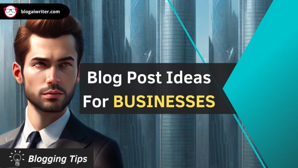 Blog post ideas for businesses